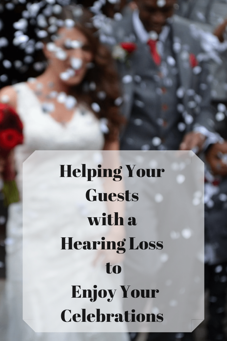 Helping your guests with a hearing loss to be a part of your special day and enjoy your  celebrations 